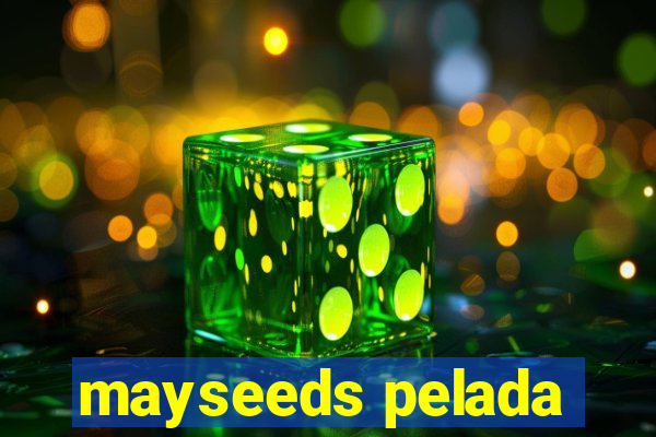 mayseeds pelada